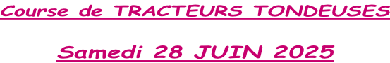 Course de TRACTEURS TONDEUSES  Samedi 28 JUIN 2025